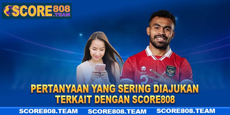 Pertanyaan yang sering diajukan terkait dengan score808